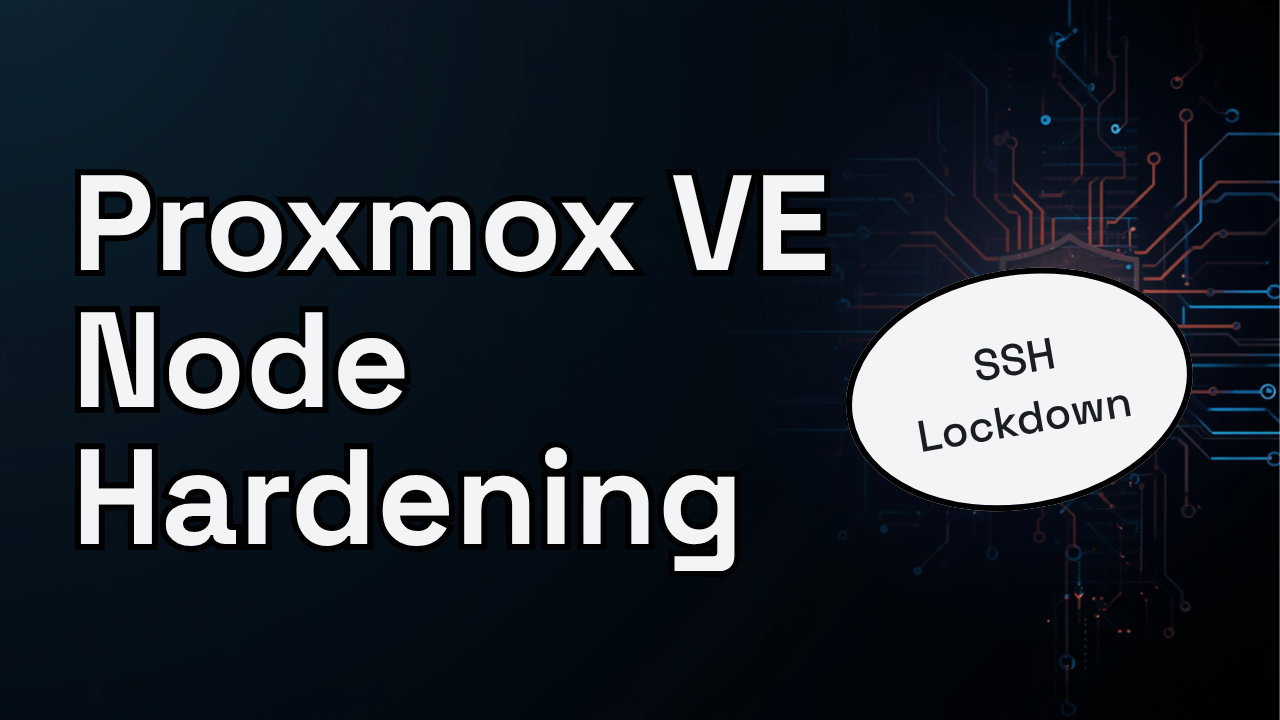 Proxmox VE Node Hardening: SSH Lockdown and Non-Root Admin Access